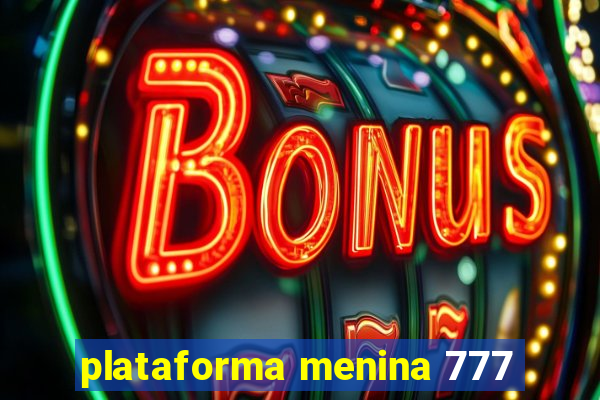 plataforma menina 777